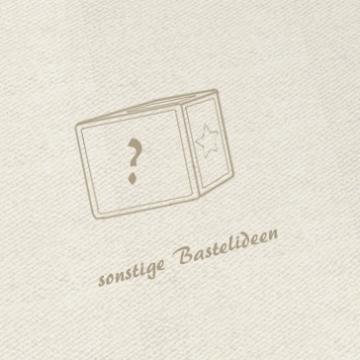 sonstige Bastelideen